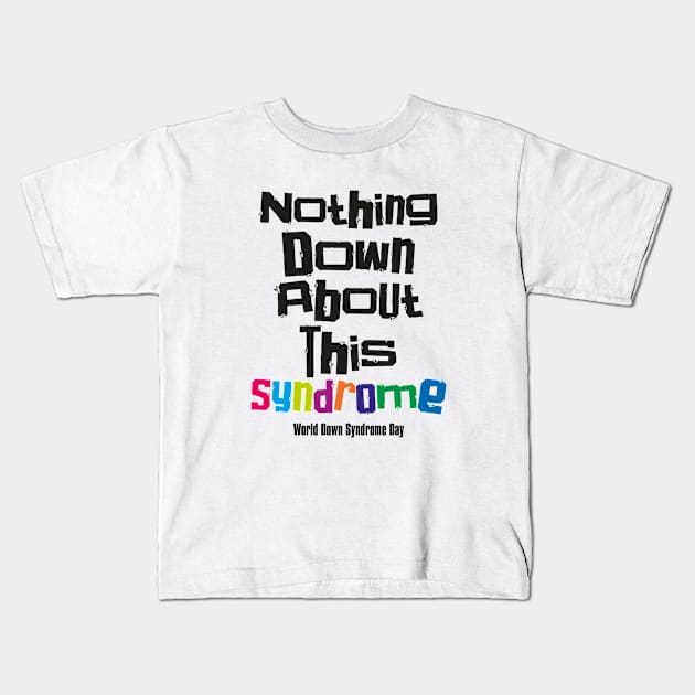 down syndrome rocks, inclusion, nothing down about it, up syndrome, disability awareness Kids T-Shirt by irfankokabi